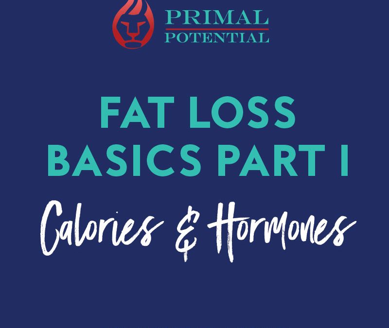 Ep 121: Fat Loss Basics Part 1 – Calories & Hormones