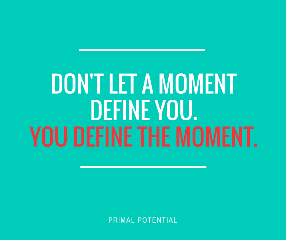 You Define The Moment