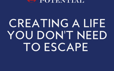 452: Creating A Life You Don’t Want to Escape From