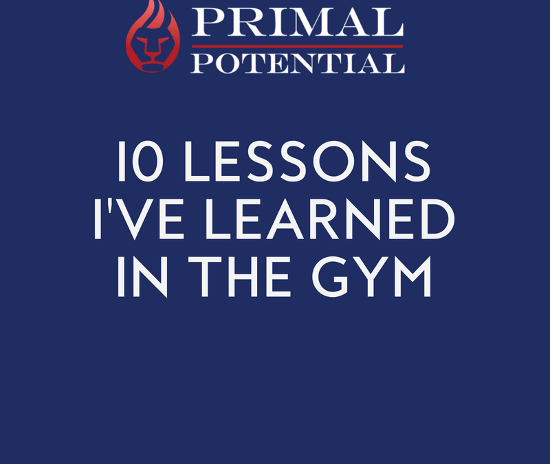 491: 10 Life Lessons I Learned In The Gym