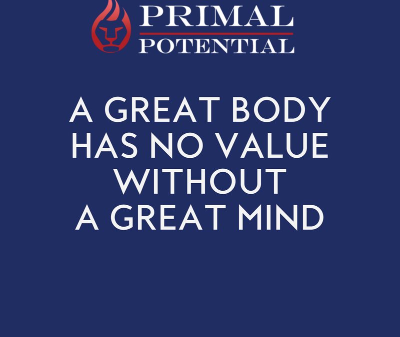 505: A Great Body Has No Value Without A Great Mind