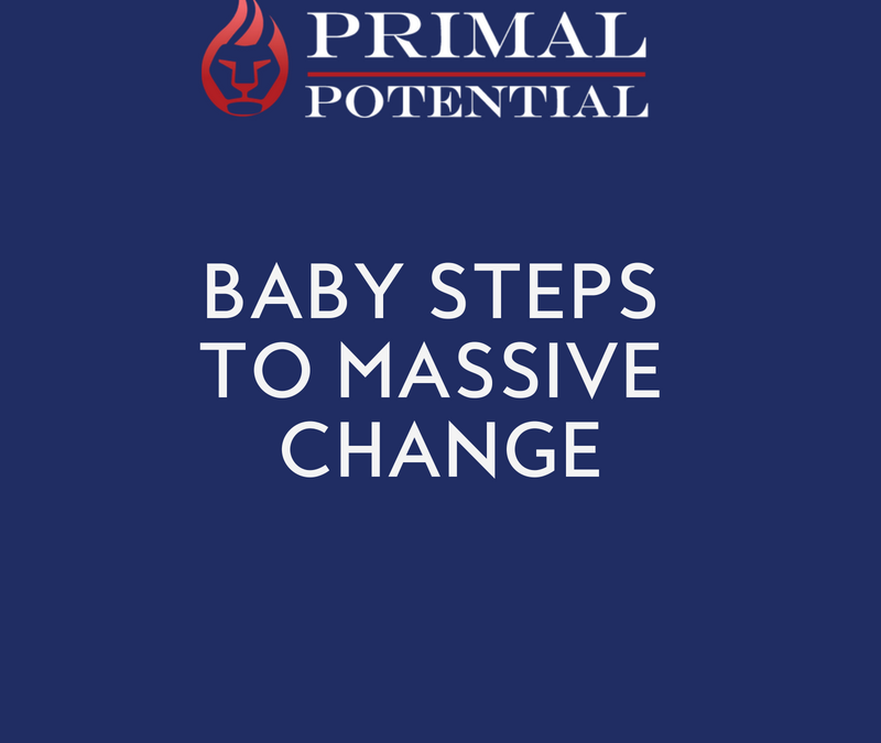 498: Baby Steps To Massive Change