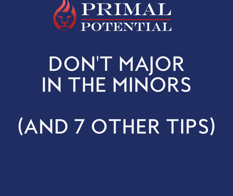 507: Don’t Major In The Minors (And 7 Other Tips)