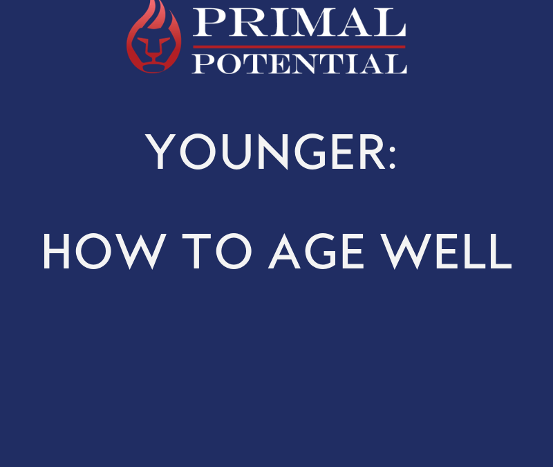 540: YOUNGER – How To Age Brilliantly