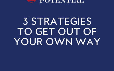 548: 3 Strategies to Get Out of Your Own Way