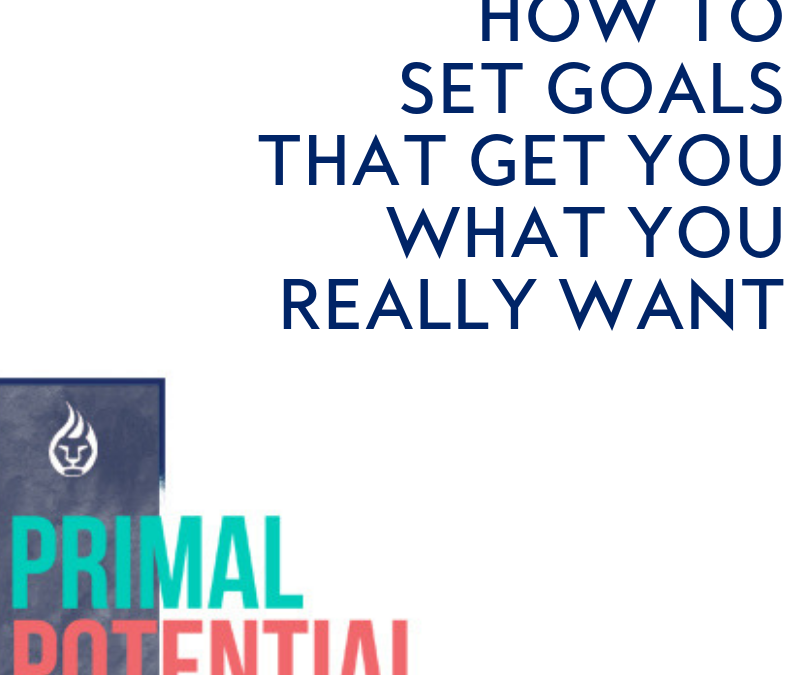 561: How to Set Goals That Get You What You REALLY Want
